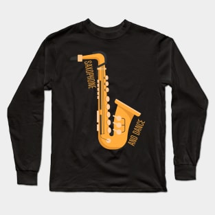 saxophone and dance Long Sleeve T-Shirt